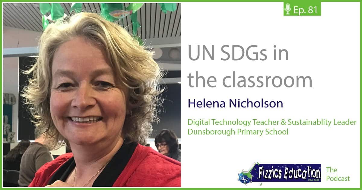 Ep.81 United Nations Sustainable Developmet Goals in the classroom with Helena Nicholson