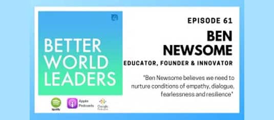 Better World Leaders Podcast with Tim Collings (title describes Ben Newsome as a guest)