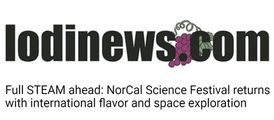 Lodi News logo showing grapes in the title plus the subheading "Full STEAM ahead: NorCal Science Festival returns with international flavor and space exploration"